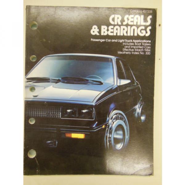 CR Seals &amp; Bearings f/ Car &amp; Light Truck incl. Boat Trailers &amp; Import Cars 1984 #4 image